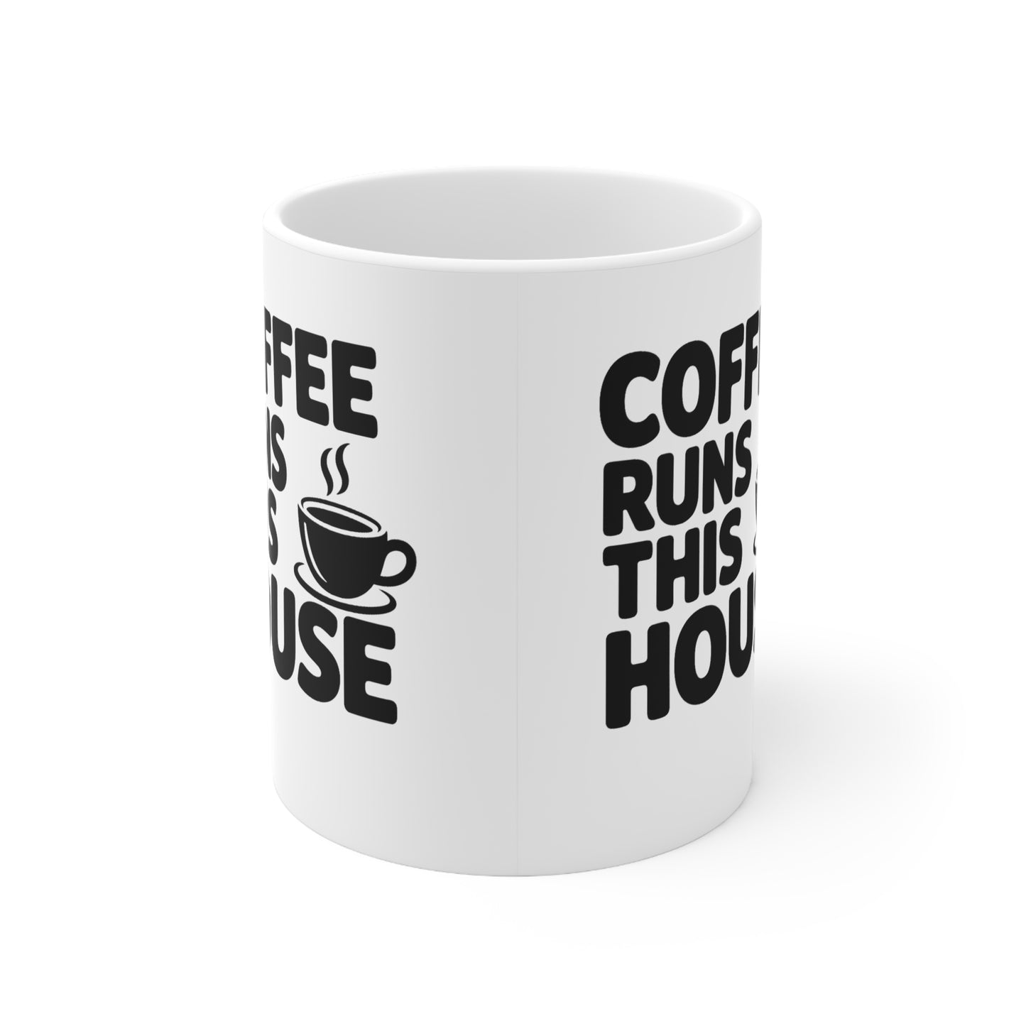 Coffee Runs This House Mug — Funny Ceramic Coffee Cup, 11oz & 15oz
