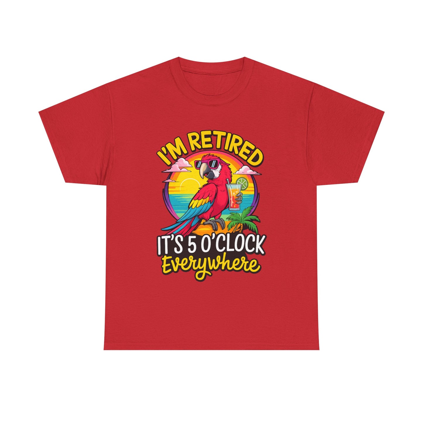 Retired Parrot Tee — "I'm Retired, It's 5 O'Clock Everywhere" Tropical Retirement T-Shirt
