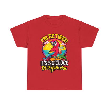 Retired Parrot Tee — "I'm Retired, It's 5 O'Clock Everywhere" Tropical Retirement T-Shirt