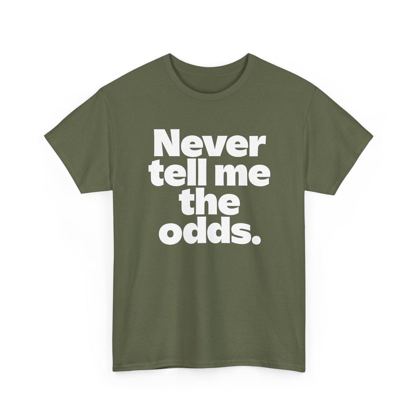 Never Tell Me The Odds T-Shirt — Funny Bold Quote Tee