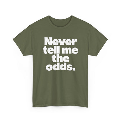 Never Tell Me The Odds T-Shirt — Funny Bold Quote Tee