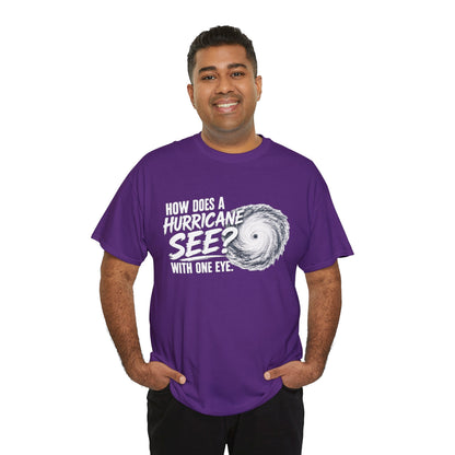 Hurricane Joke Tee – "How Does a Hurricane See? With One Eye" Graphic T-Shirt