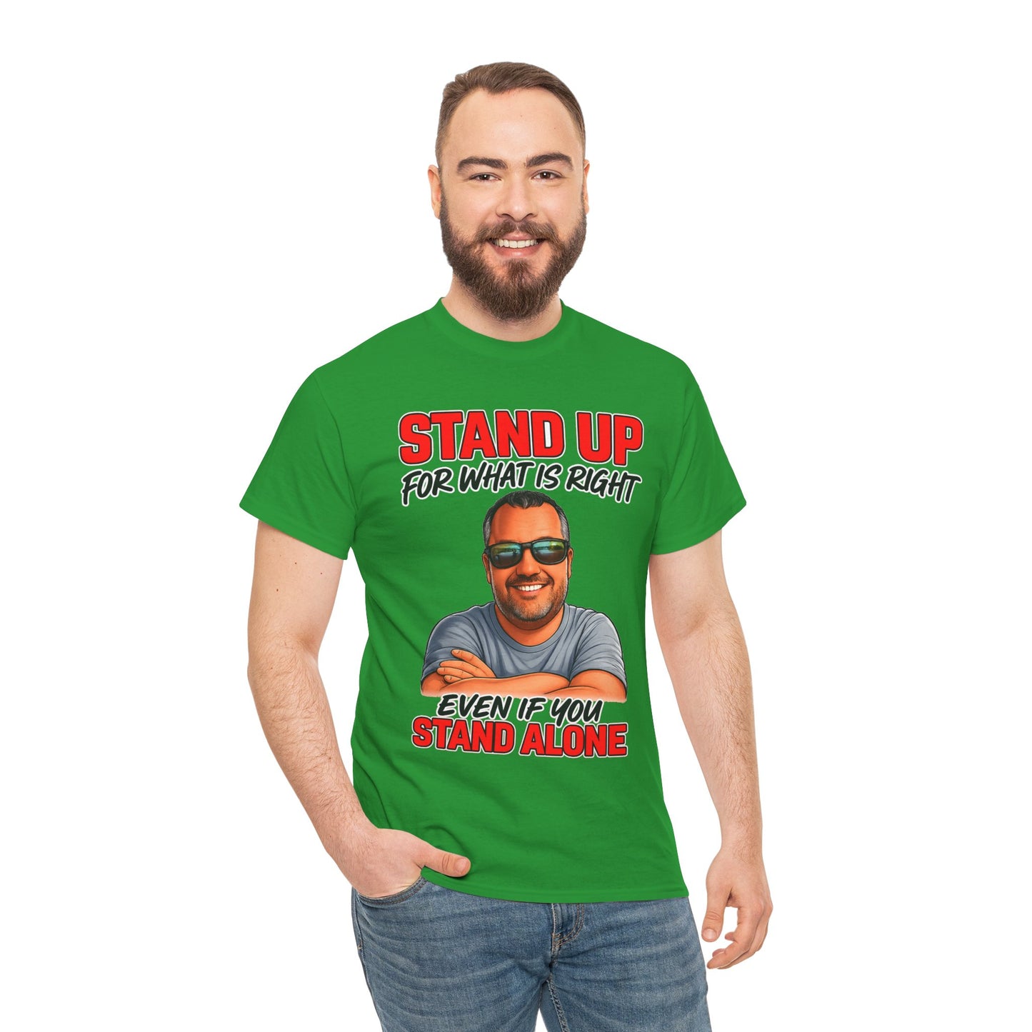Stand Up For What Is Right T-Shirt — "Stand Up Even If You Stand Alone" Motivational Tee