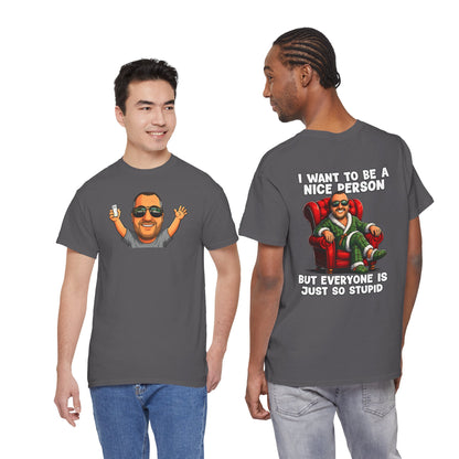 I Want To Be A Nice Person Tee — Funny Sarcastic Graphic T-Shirt