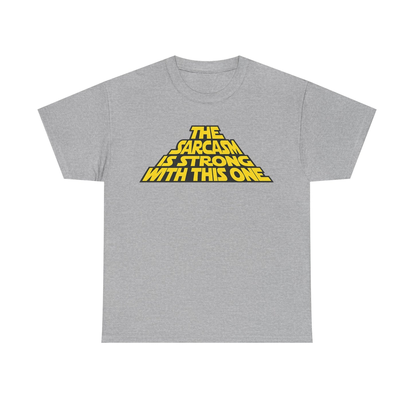 Sarcasm Strong Tee — "The Sarcasm Is Strong With This One" Graphic T-Shirt