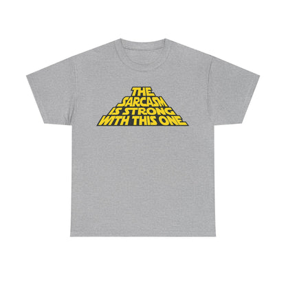 Sarcasm Strong Tee — "The Sarcasm Is Strong With This One" Graphic T-Shirt