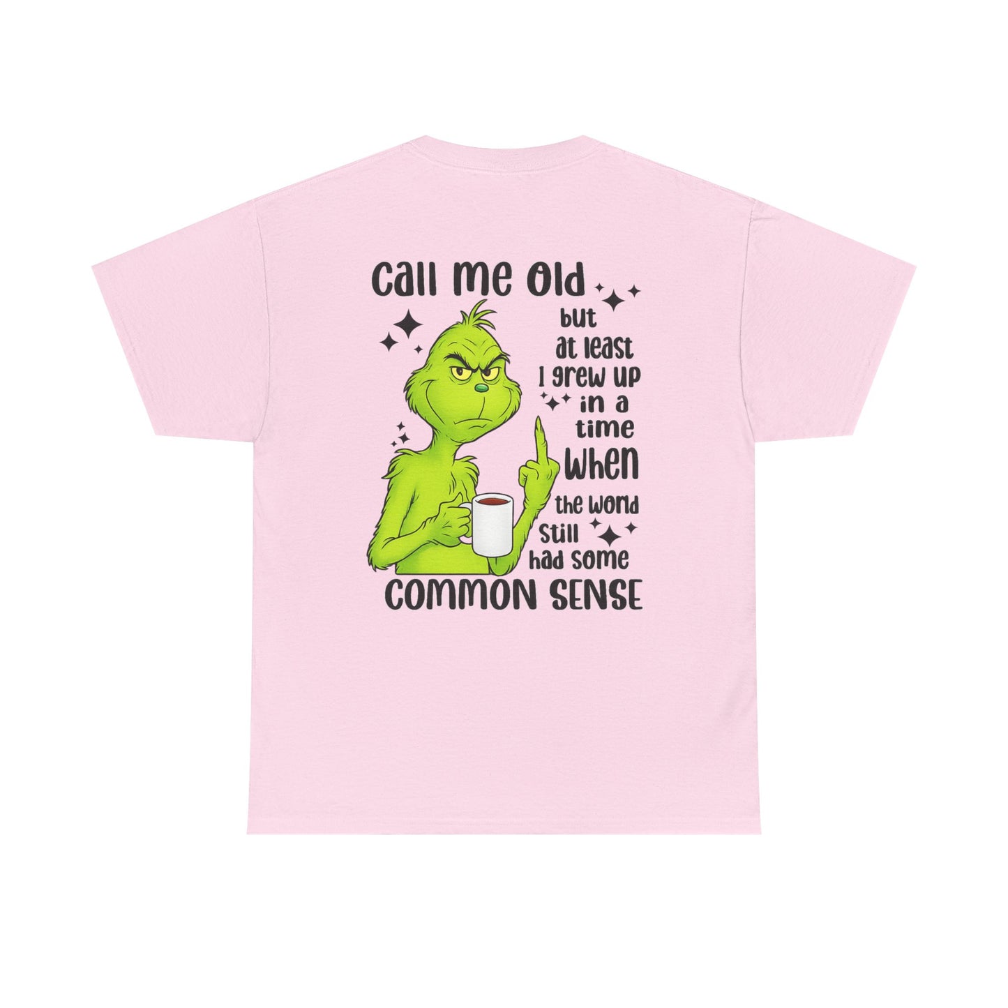 Grinch "Call Me Old" Tee — Funny Common Sense Holiday T-Shirt