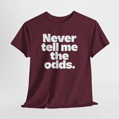 Never Tell Me The Odds T-Shirt — Funny Bold Quote Tee