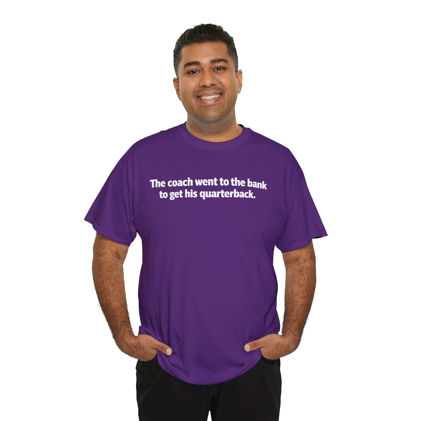 Tee — "The coach went to the bank to get his quarterback." Funny Football Quote Shirt