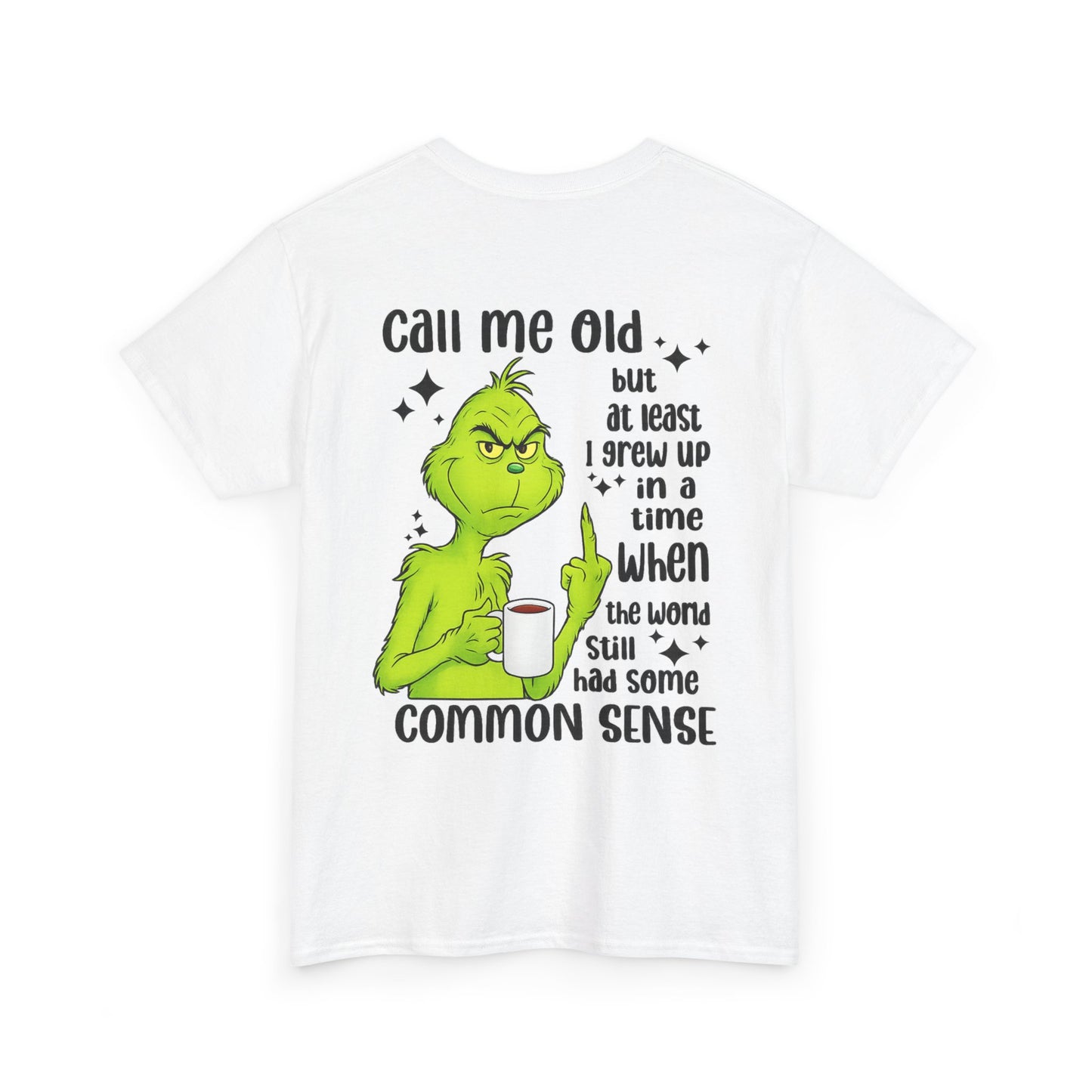 Grinch "Call Me Old" Tee — Funny Common Sense Holiday T-Shirt