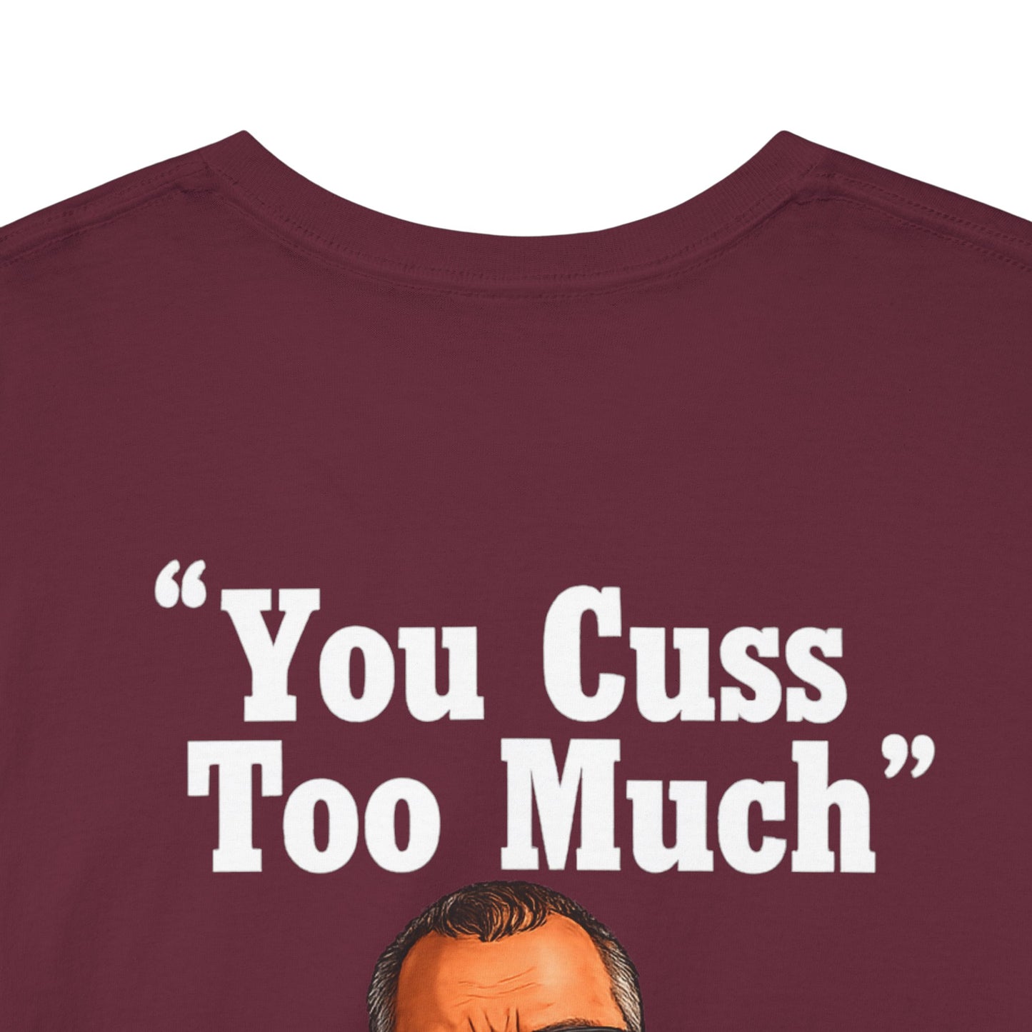 Graphic Tee — “You Cuss Too Much” Funny Sarcastic T‑Shirt