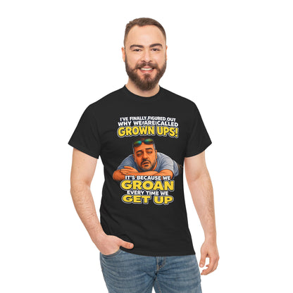 Funny "Grown Ups" T-Shirt — "We Groan Every Time We Get Up" Graphic Tee