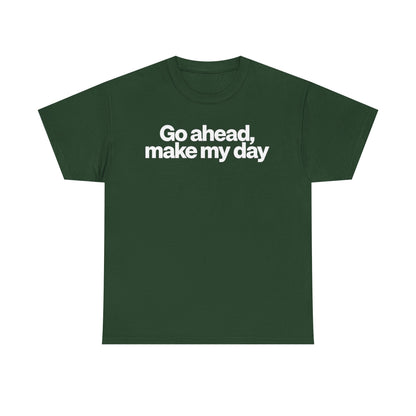 Go Ahead, Make My Day Tee - Bold Statement Graphic T-Shirt