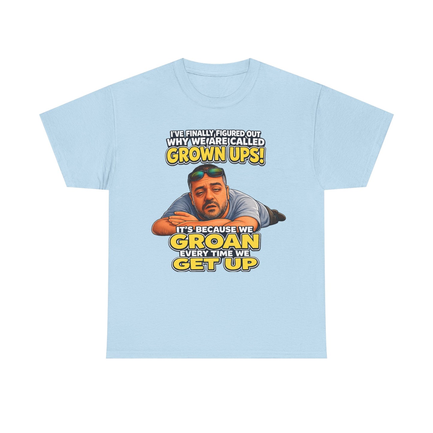 Funny "Grown Ups" T-Shirt — "We Groan Every Time We Get Up" Graphic Tee