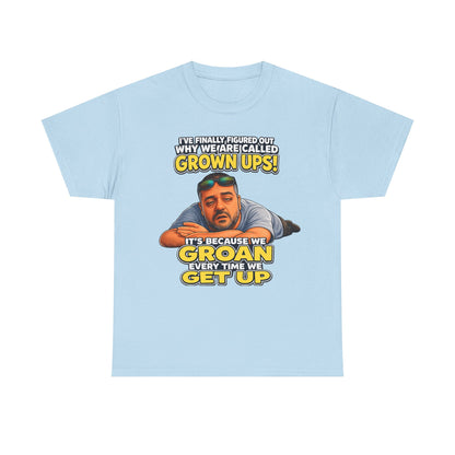 Funny "Grown Ups" T-Shirt — "We Groan Every Time We Get Up" Graphic Tee