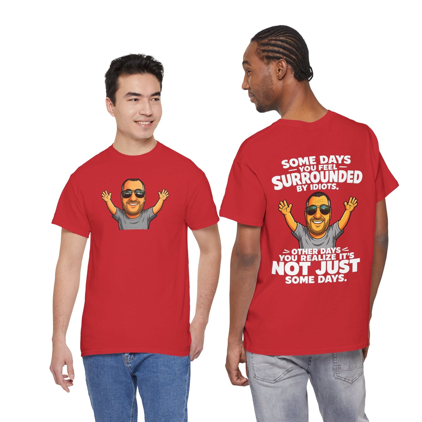 Funny Quote T-Shirt — "Some Days You Feel Surrounded By Idiots" Graphic Tee