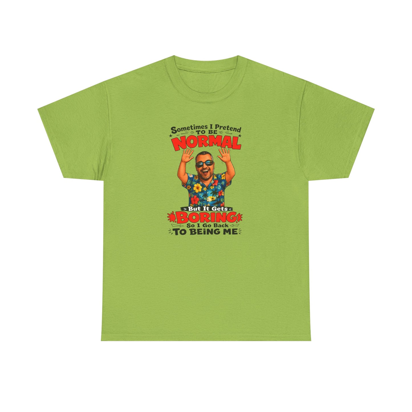 Funny Retro Graphic Tee — "Sometimes I Pretend To Be Normal But It Was Boring So I Went Back To Being Me"