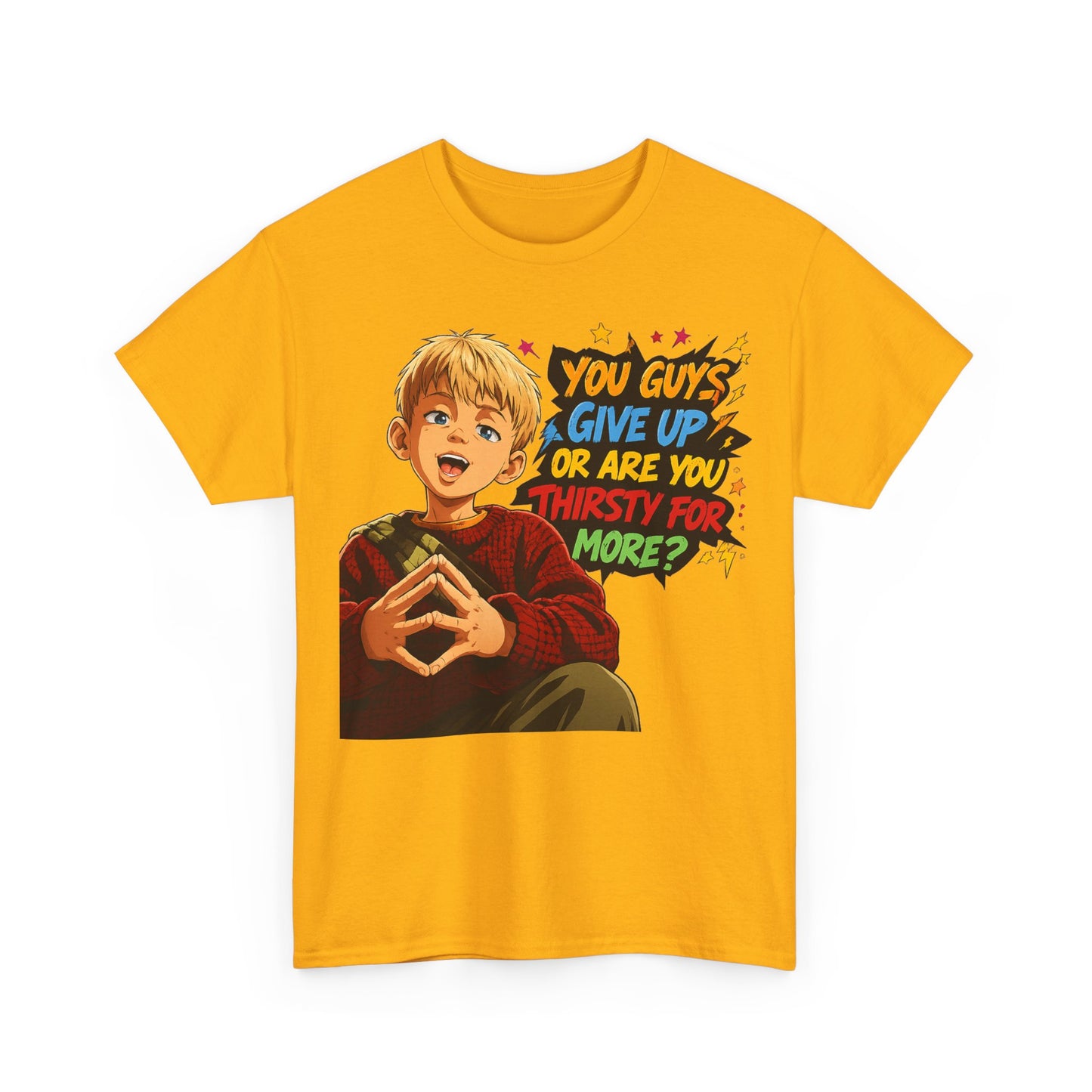 Home Alone Inspired Graphic Tee — 'You Guys Give Up or Are You Thirsty for More?' Nostalgic Comic Boy T-Shirt