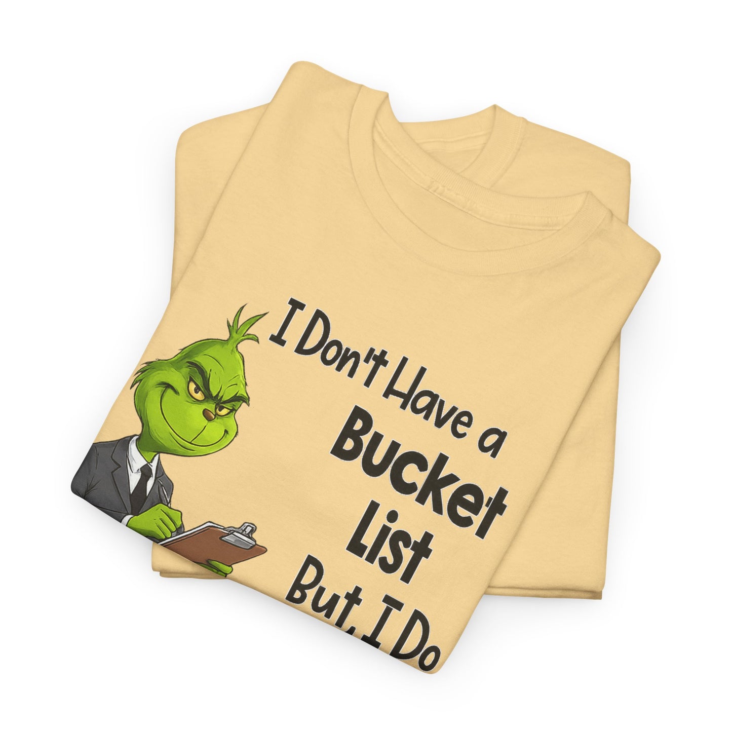 Grumpy Grinch 'I Don't Have a Bucket List' Funny Graphic Tee