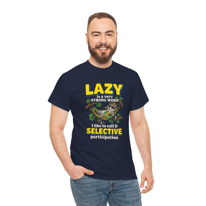 Lazy Is a Strong Word Tee — "Selective Participation" Funny Sloth T-Shirt