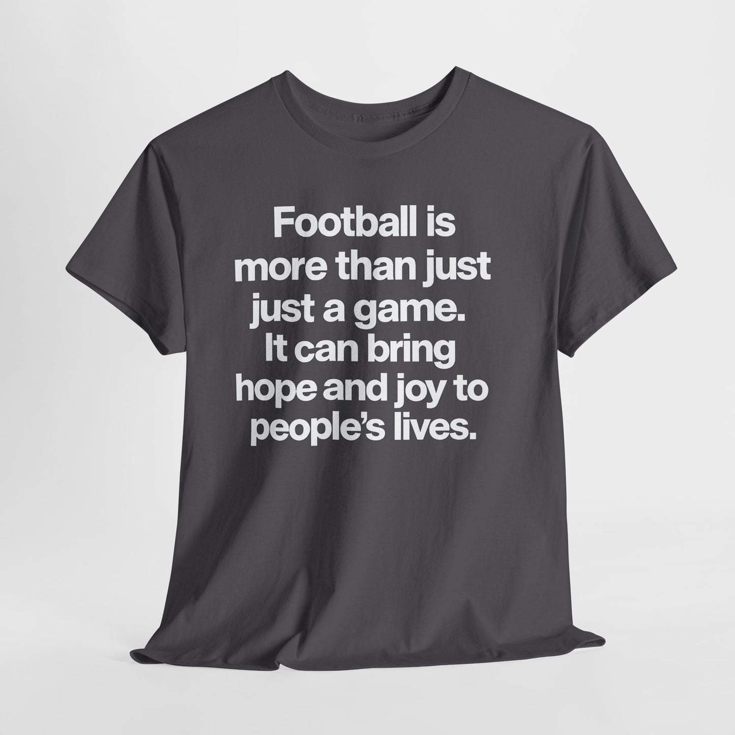 Football Is More Than Just a Game T-Shirt – Inspirational Soccer Quote Tee