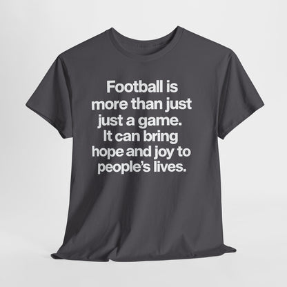Football Is More Than Just a Game T-Shirt – Inspirational Soccer Quote Tee