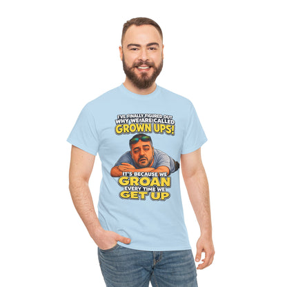 Funny "Grown Ups" T-Shirt — "We Groan Every Time We Get Up" Graphic Tee