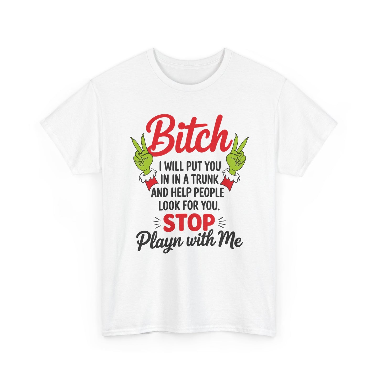 Graphic Tee "Bitch I Will Put You In A Trunk" – Funny Sassy Statement Shirt