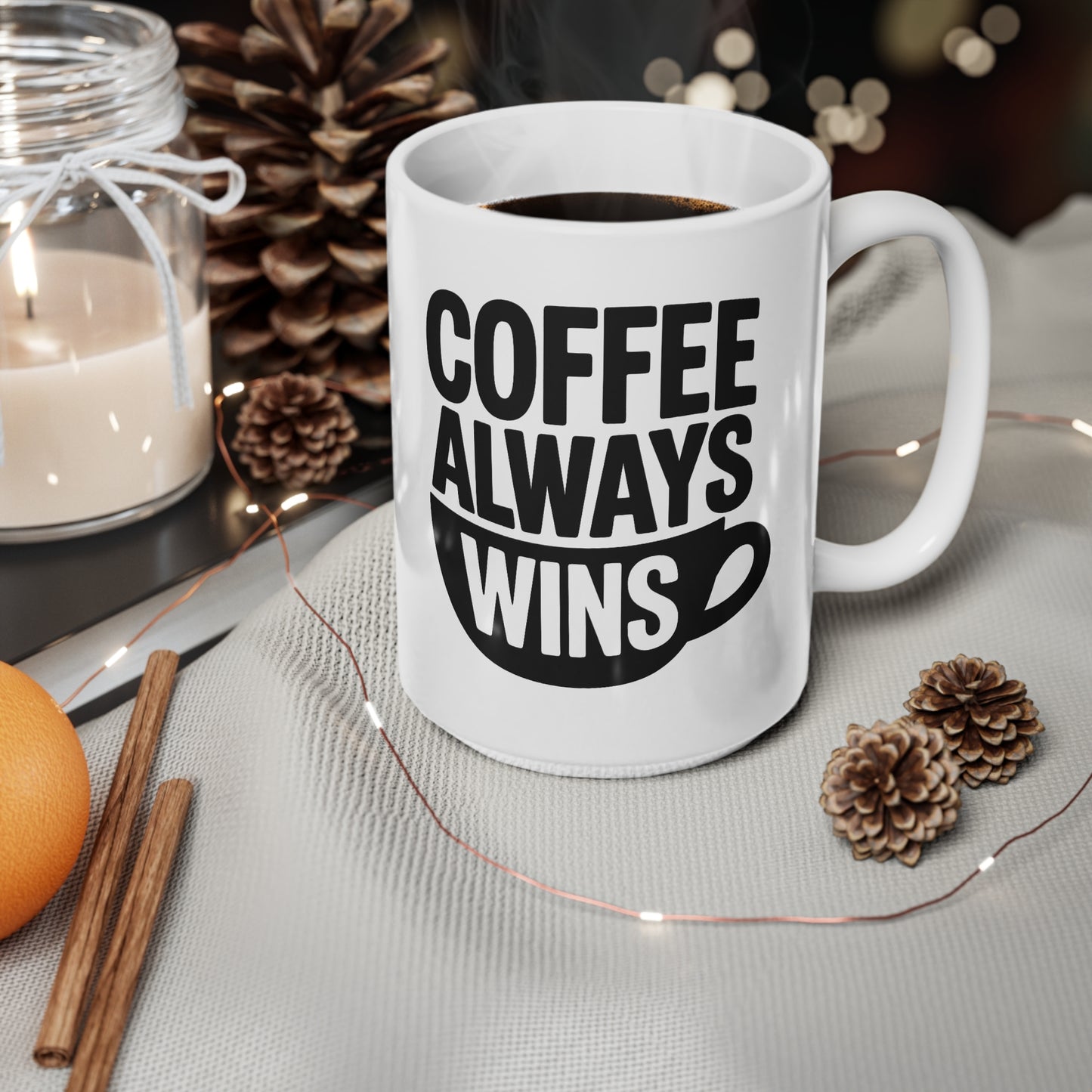 Coffee Always Wins Mug — 11oz & 15oz Ceramic Coffee Cup