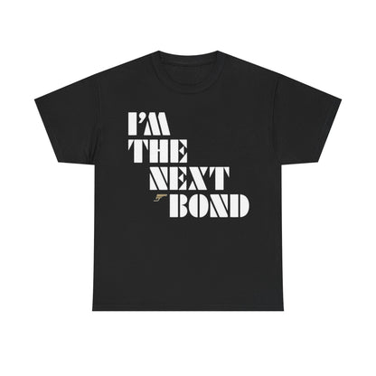 I’m The Next Bond T‑Shirt — Bold Retro Movie Quote Tee