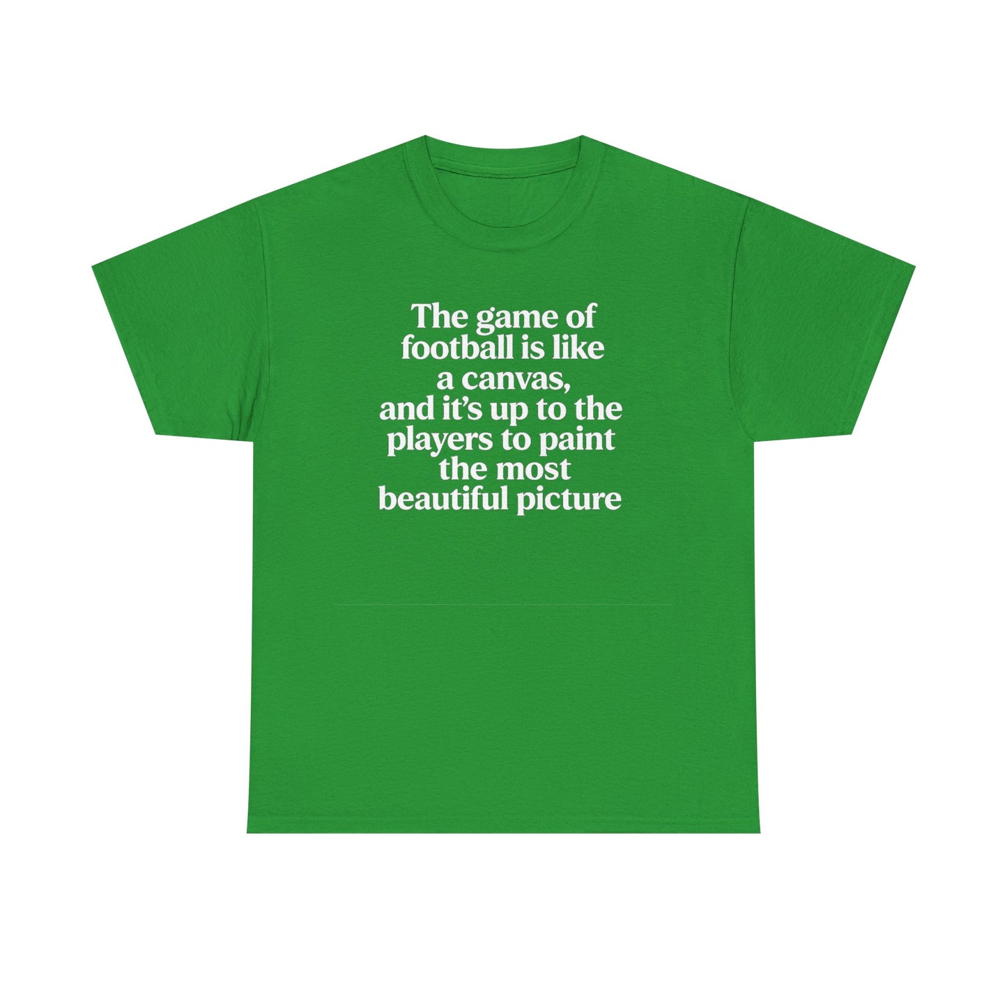 Football Quote Graphic Tee — "The game of football is like a canvas"