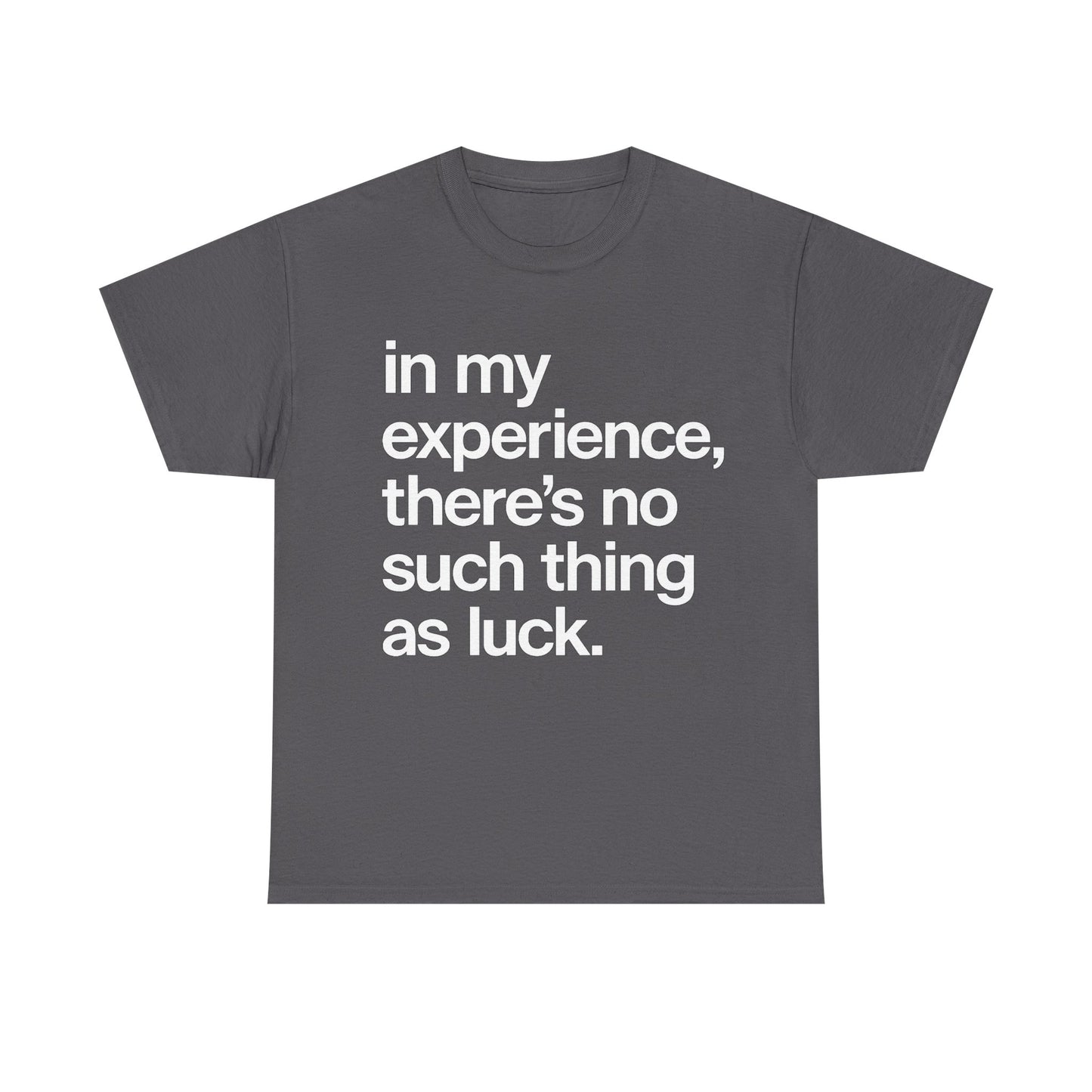 No Such Thing as Luck Tee — Bold Typographic Motivational T‑Shirt