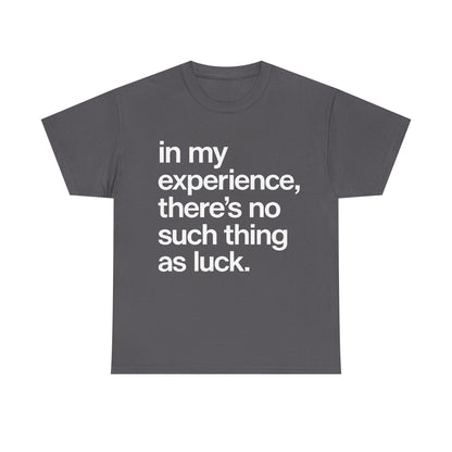 No Such Thing as Luck Tee — Bold Typographic Motivational T‑Shirt