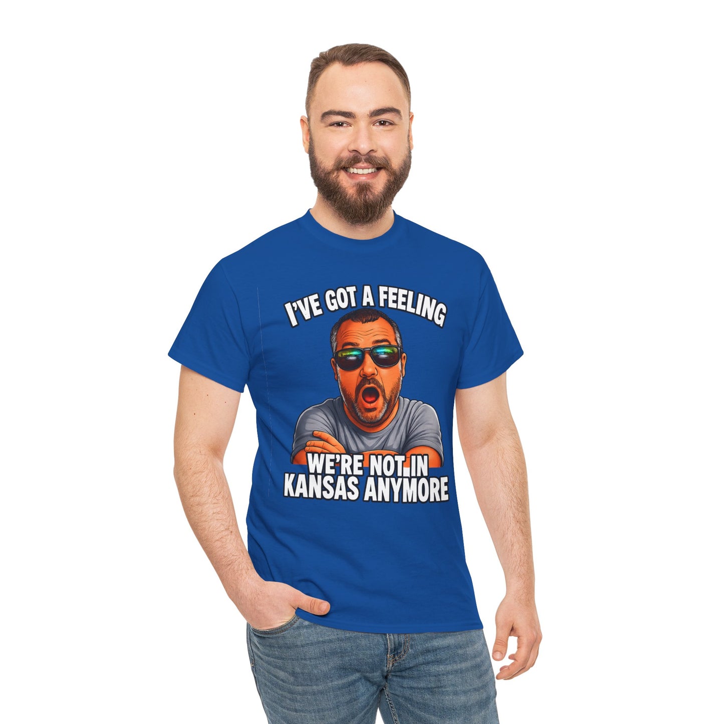 T-Shirt — "I’ve Got a Feeling We’re Not in Kansas Anymore" Graphic Tee