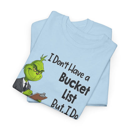 Grumpy Grinch 'I Don't Have a Bucket List' Funny Graphic Tee