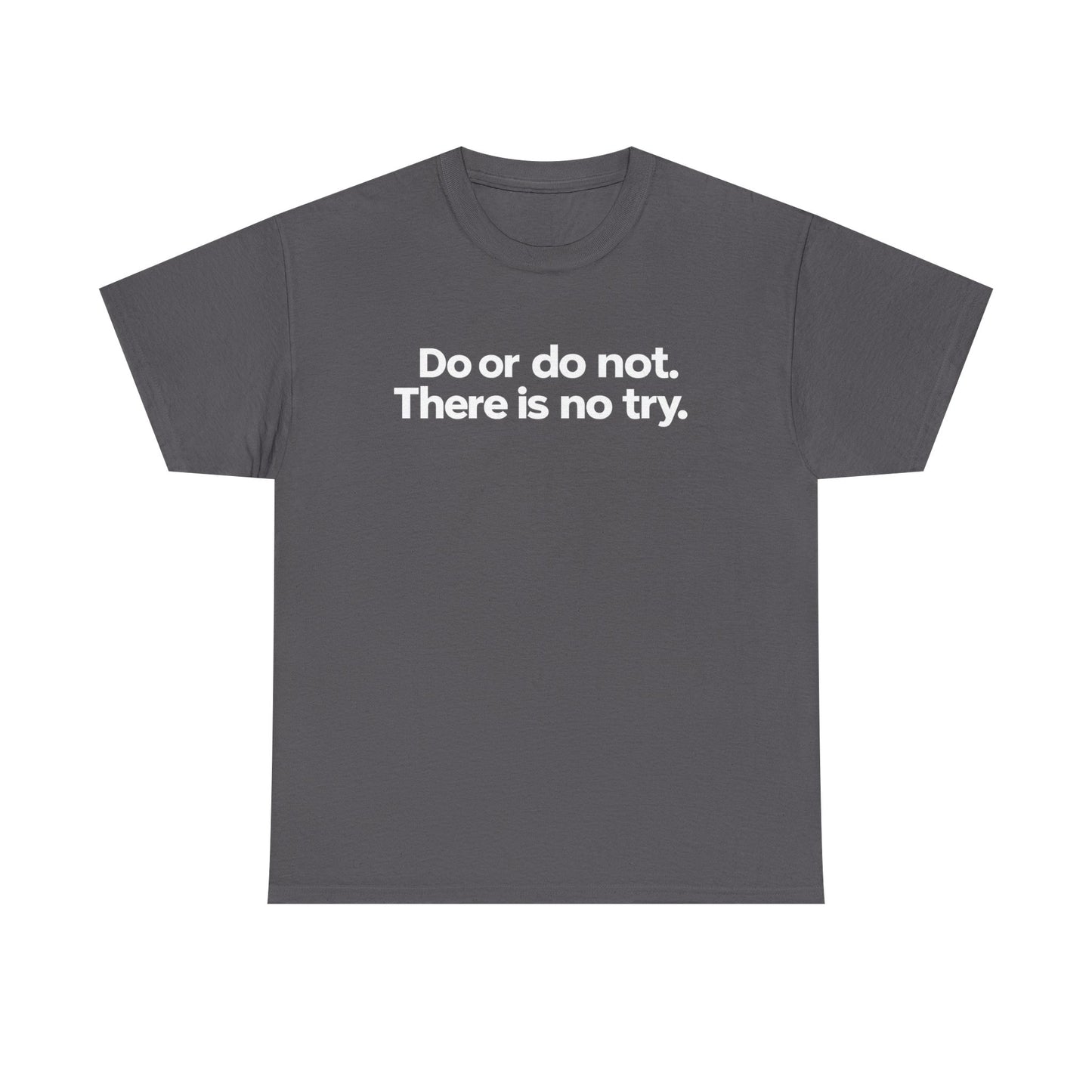 Do or Do Not — Motivational Text T-Shirt