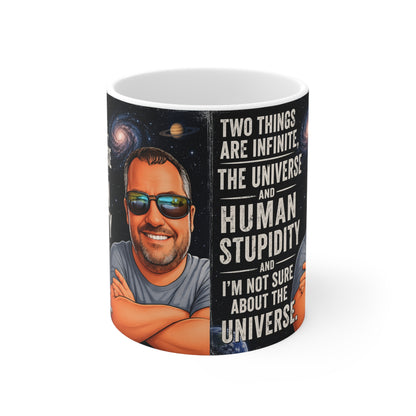Ceramic Mug - "Two Things Are Infinite: The Universe and Human Stupidity" - Funny Galaxy Coffee Cup (11oz/15oz)
