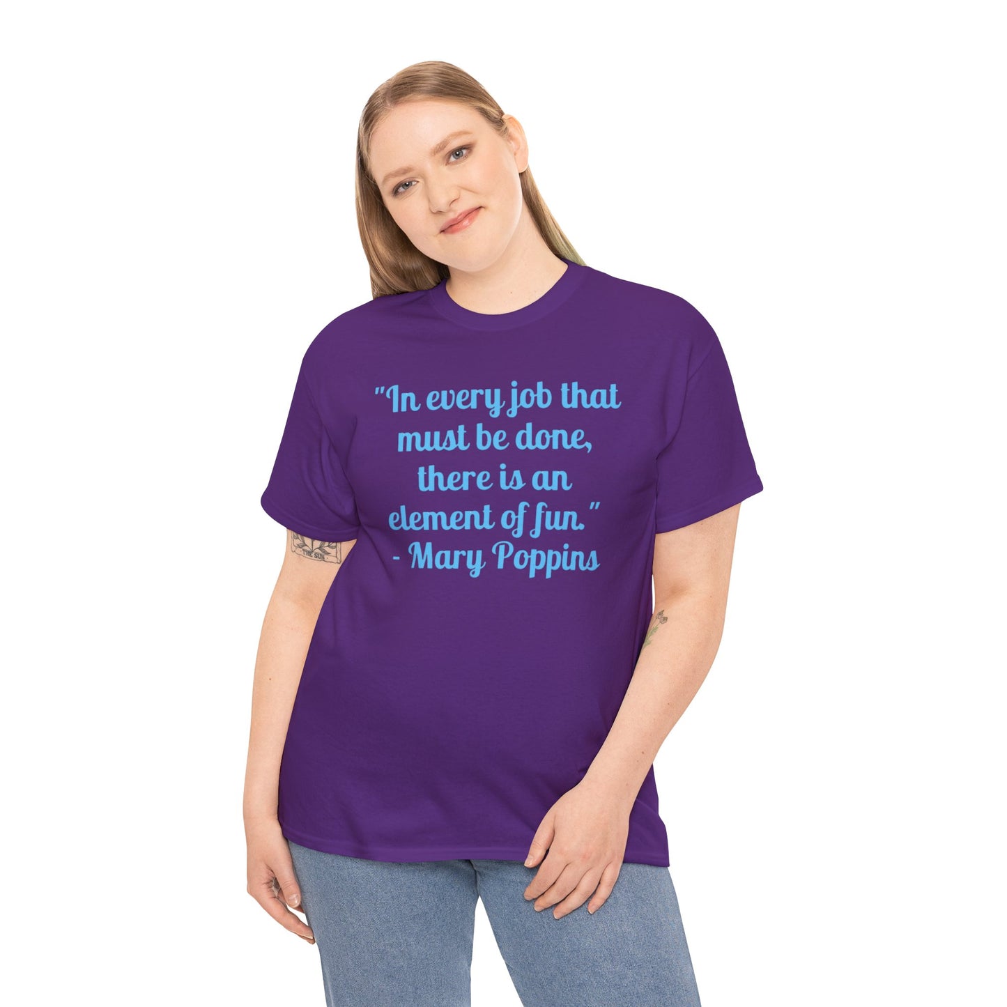 Mary Poppins Quote T-Shirt — "In every job that must be done, there is an element of fun."