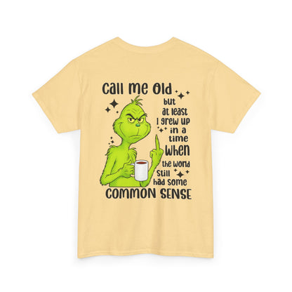 Grinch "Call Me Old" Tee — Funny Common Sense Holiday T-Shirt
