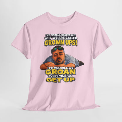 Funny "Grown Ups" T-Shirt — "We Groan Every Time We Get Up" Graphic Tee