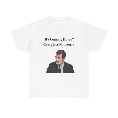 Keane "It's Coming Home? Complete Nonsense!" Soccer Fan T‑Shirt