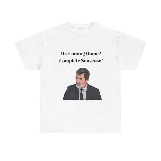 Keane "It's Coming Home? Complete Nonsense!" Soccer Fan T‑Shirt