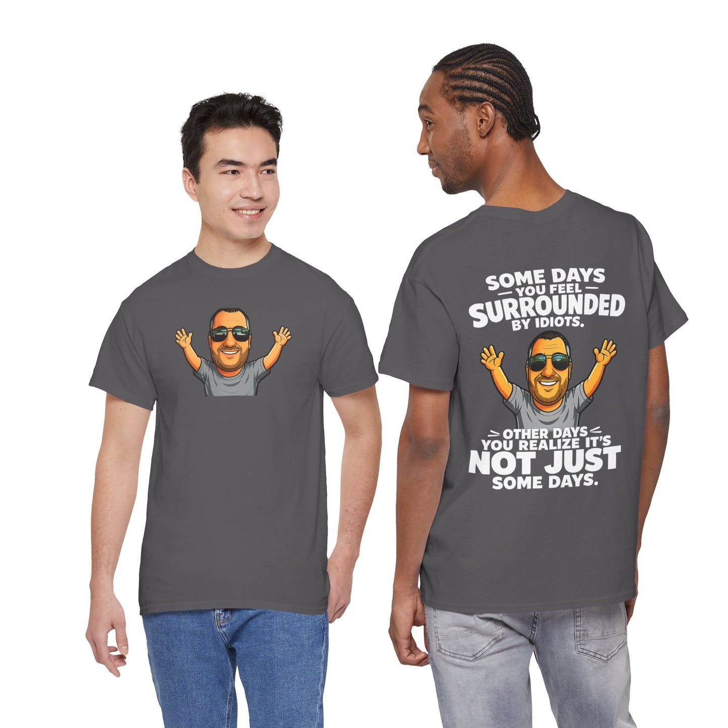 Funny Quote T-Shirt — "Some Days You Feel Surrounded By Idiots" Graphic Tee