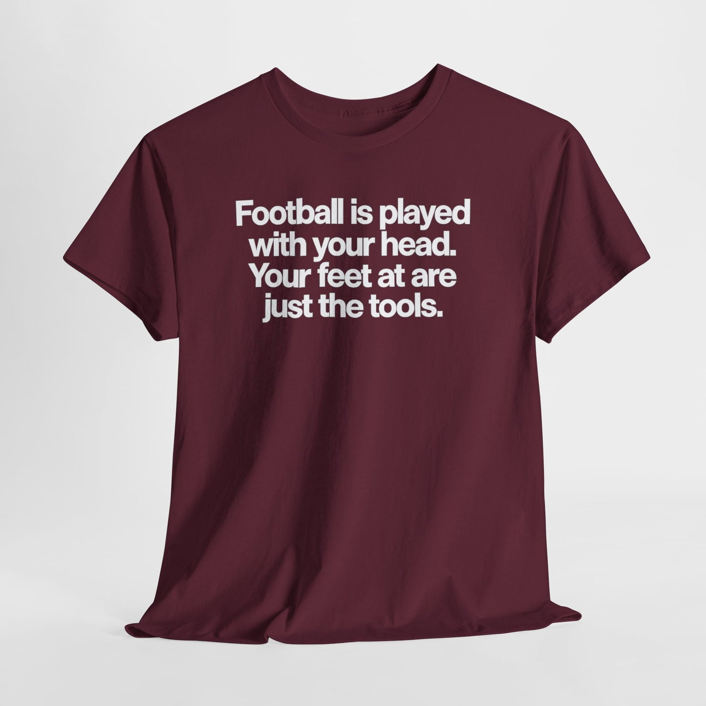 Football Is Played With Your Head Tee — Motivational Soccer Quote T-Shirt