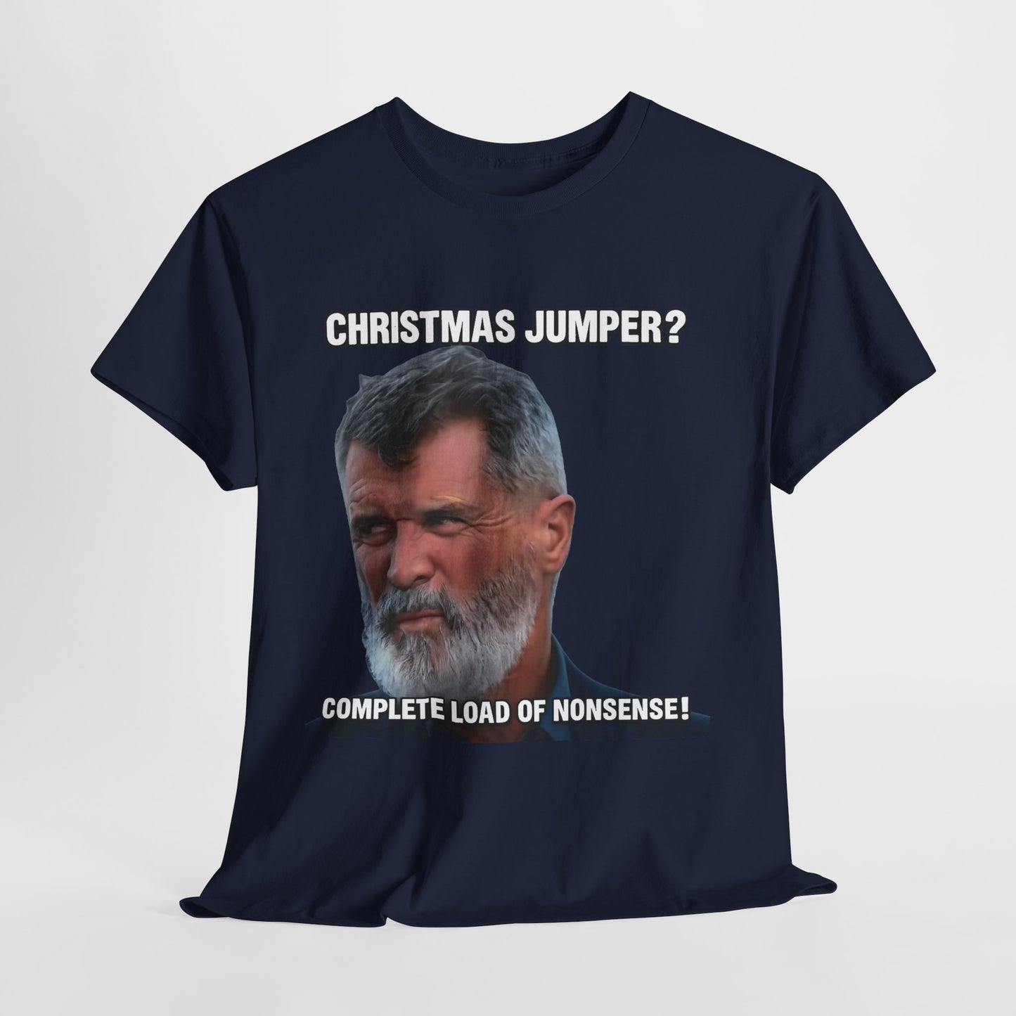 Funny Christmas Tee — "Christmas Jumper? Roy Keane Complete Load of Nonsense" Graphic Shirt