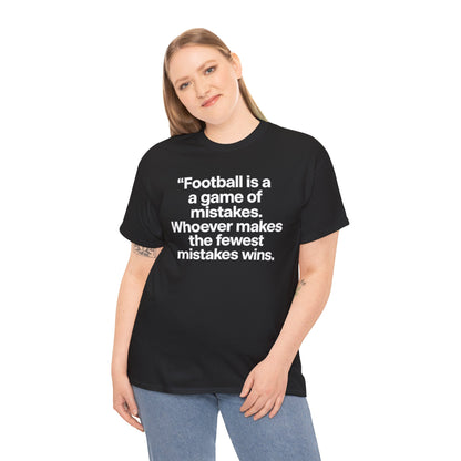 Football Quote T‑Shirt — “Football is a game of mistakes. Whoever makes the fewest mistakes wins.”