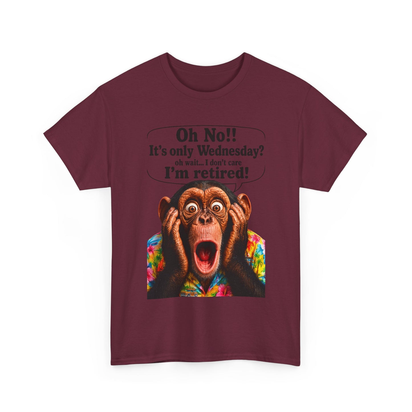 Retired & Loving It T‑Shirt — Funny Monkey "Oh No!! It’s only Wednesday? I’m retired!" Retirement Tee