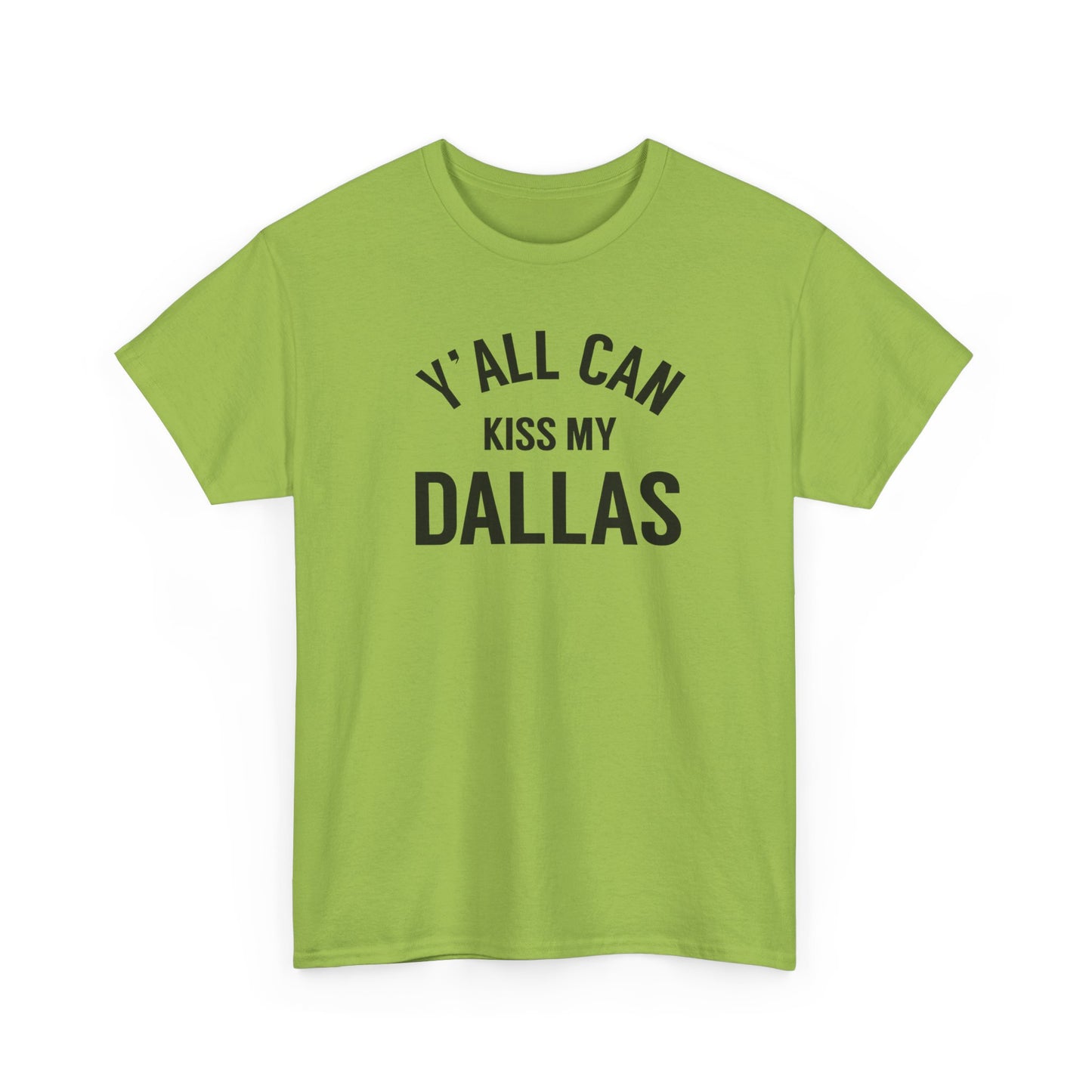 Y'all Can Kiss My Dallas Tee - Funny Texas Pride T-Shirt
