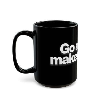 "Go ahead, make my day" Bold White Typography (11oz & 15oz). -Black Ceramic Mug