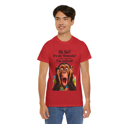 Retired & Loving It T‑Shirt — Funny Monkey "Oh No!! It’s only Wednesday? I’m retired!" Retirement Tee